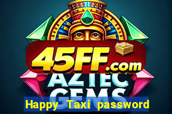 Happy Taxi password road 96 road 96 senha do cofre